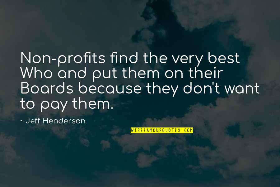 Non Profits Quotes By Jeff Henderson: Non-profits find the very best Who and put