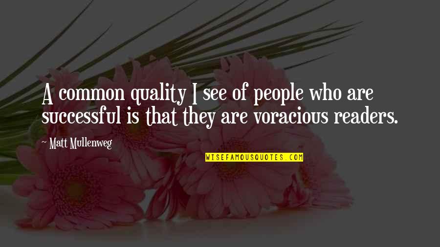 Non Readers Reading Quotes By Matt Mullenweg: A common quality I see of people who
