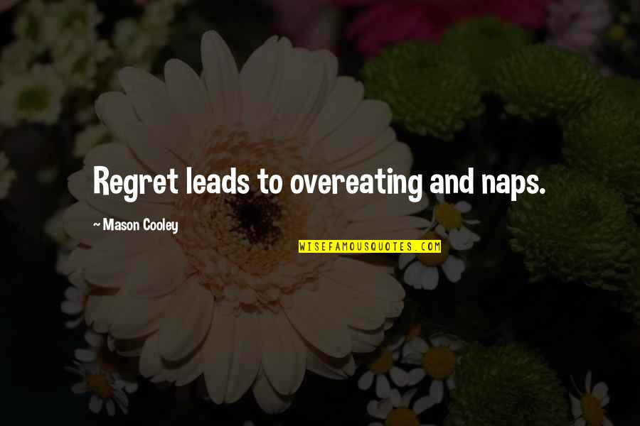 Non Religious Death Quotes By Mason Cooley: Regret leads to overeating and naps. Non Religious Death Quotes By Mason Cooley: Regret leads to overeating and naps.