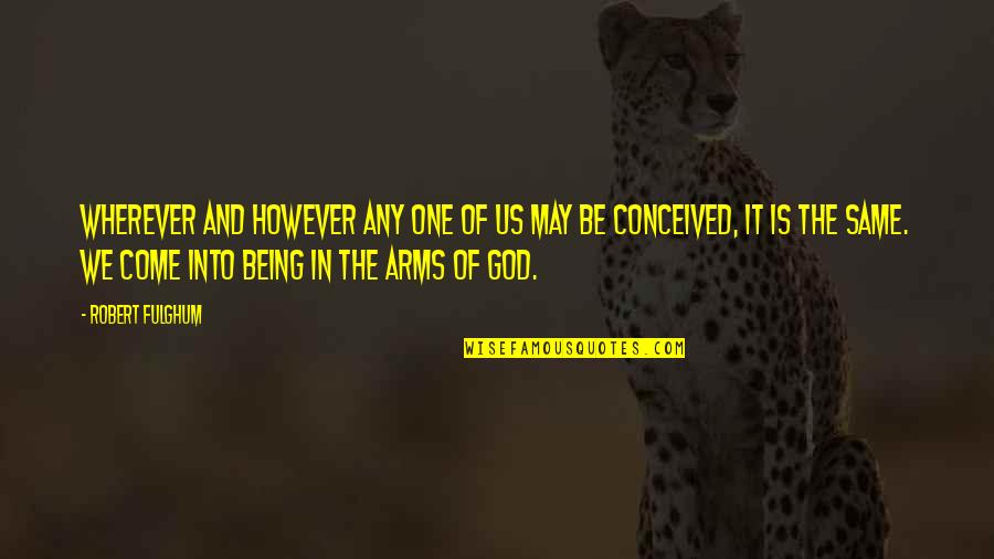 Non Religious Inspirational Quotes By Robert Fulghum: Wherever and however any one of us may Non Religious Inspirational Quotes By Robert Fulghum: Wherever and however any one of us may