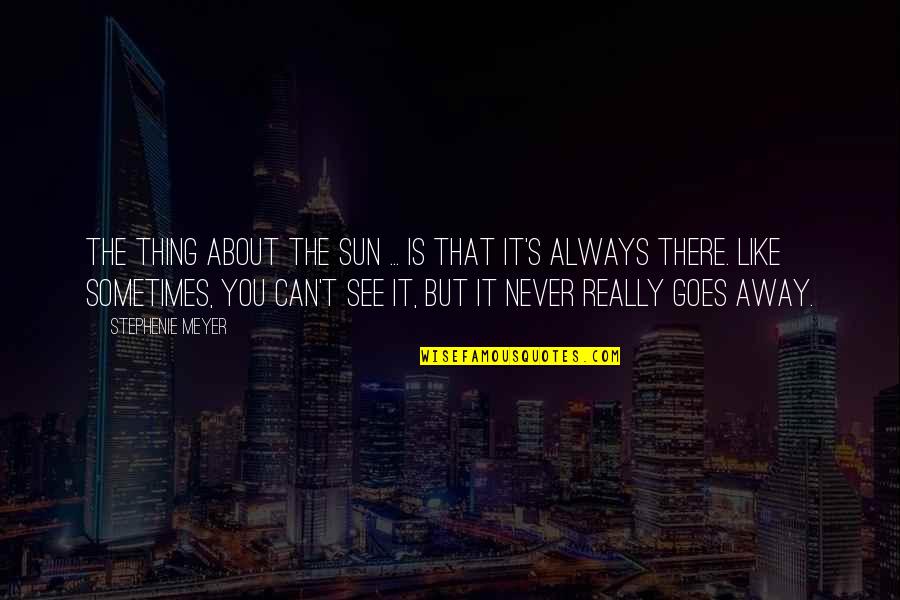 Non Religious Positive Quotes By Stephenie Meyer: The thing about the sun ... is that