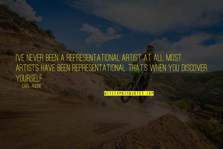 Non Representational Quotes By Carl Andre: I've never been a representational artist at all.