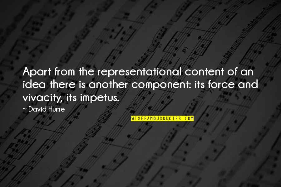 Non Representational Quotes By David Hume: Apart from the representational content of an idea