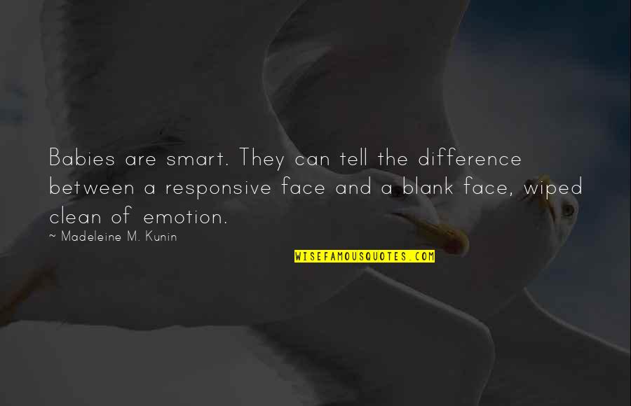 Non Responsive Quotes By Madeleine M. Kunin: Babies are smart. They can tell the difference