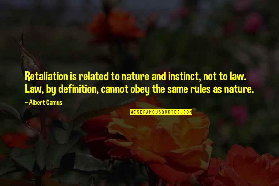Non Retaliation Quotes By Albert Camus: Retaliation is related to nature and instinct, not Non Retaliation Quotes By Albert Camus: Retaliation is related to nature and instinct, not