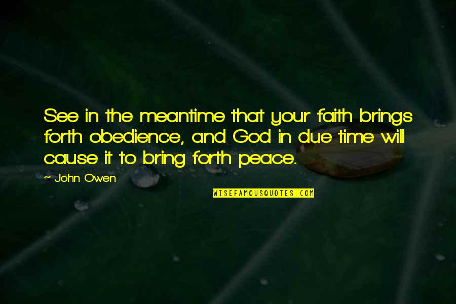 Non Scale Victories Quotes By John Owen: See in the meantime that your faith brings