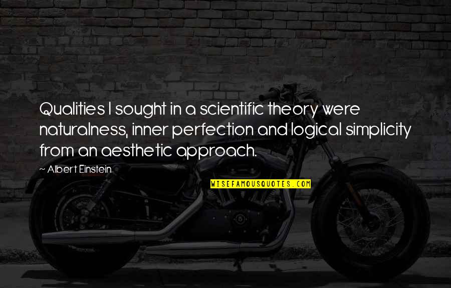 Non Scientific Theory Quotes By Albert Einstein: Qualities I sought in a scientific theory were