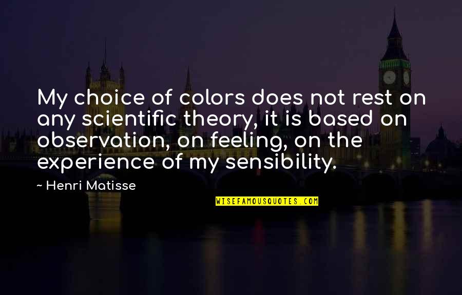 Non Scientific Theory Quotes By Henri Matisse: My choice of colors does not rest on