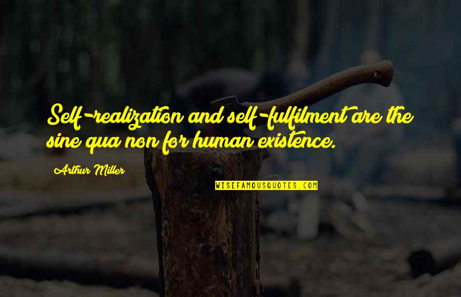 Non Self Quotes By Arthur Miller: Self-realization and self-fulfilment are the sine qua non