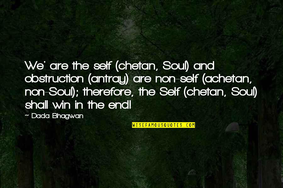 Non Self Quotes By Dada Bhagwan: We' are the self (chetan, Soul) and obstruction