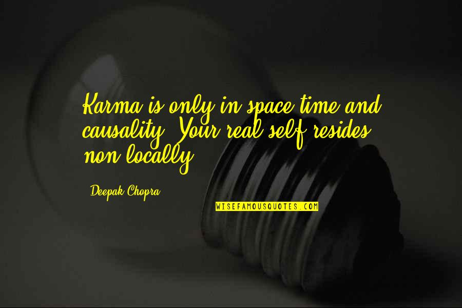 Non Self Quotes By Deepak Chopra: Karma is only in space time and causality.