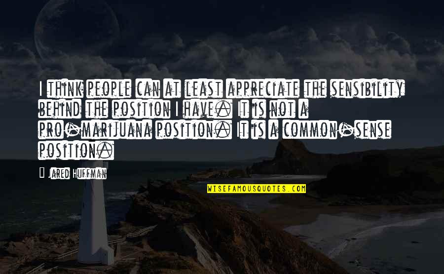 Non Sense People Quotes By Jared Huffman: I think people can at least appreciate the