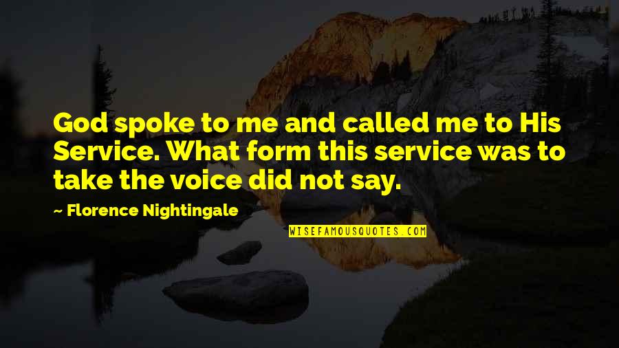 Non Sequitur Quotes By Florence Nightingale: God spoke to me and called me to