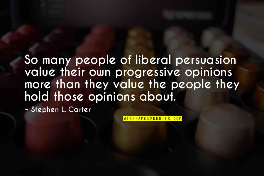 Non Singing Worship Quotes By Stephen L. Carter: So many people of liberal persuasion value their