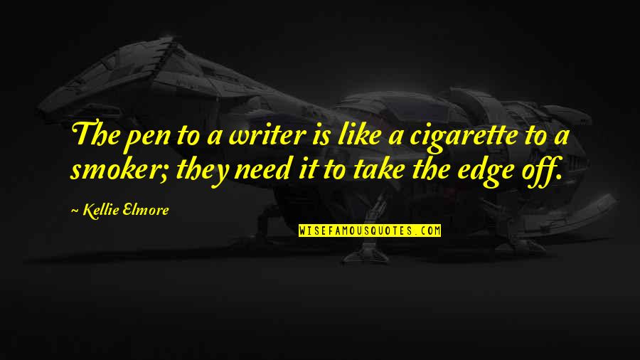 Non Smoker Quotes By Kellie Elmore: The pen to a writer is like a