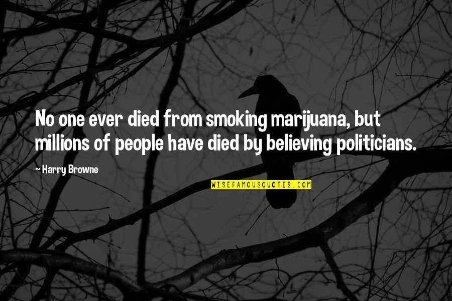 Non Smoking Quotes By Harry Browne: No one ever died from smoking marijuana, but