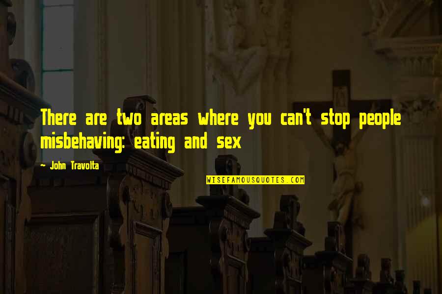 Non Stop Eating Quotes By John Travolta: There are two areas where you can't stop