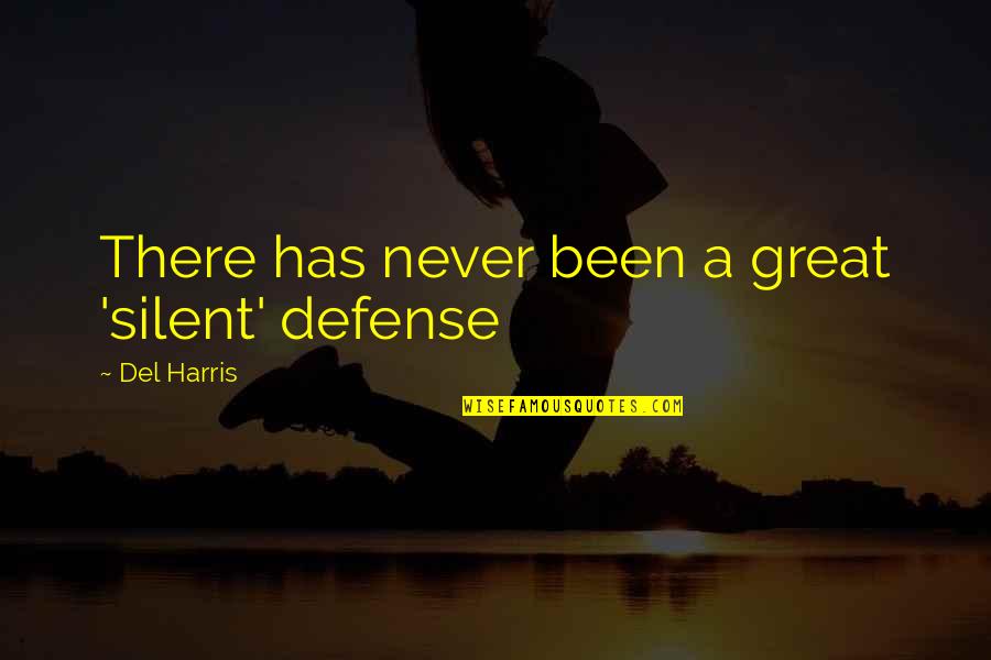 Non Stop Party Quotes By Del Harris: There has never been a great 'silent' defense