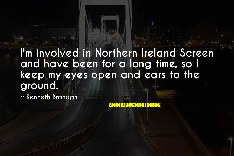 Non Stop Pop Quotes By Kenneth Branagh: I'm involved in Northern Ireland Screen and have