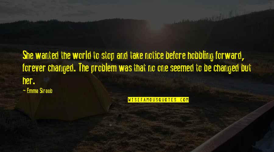 Non Stop Problem Quotes By Emma Straub: She wanted the world to stop and take