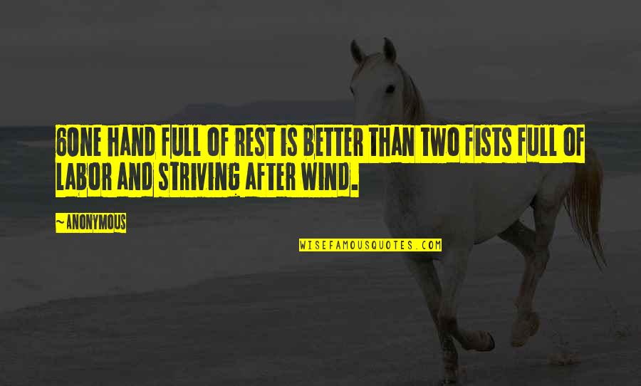 Non Striving Quotes By Anonymous: 6One hand full of rest is better than