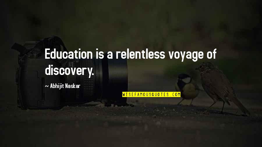 Non Substantive Synonym Quotes By Abhijit Naskar: Education is a relentless voyage of discovery.