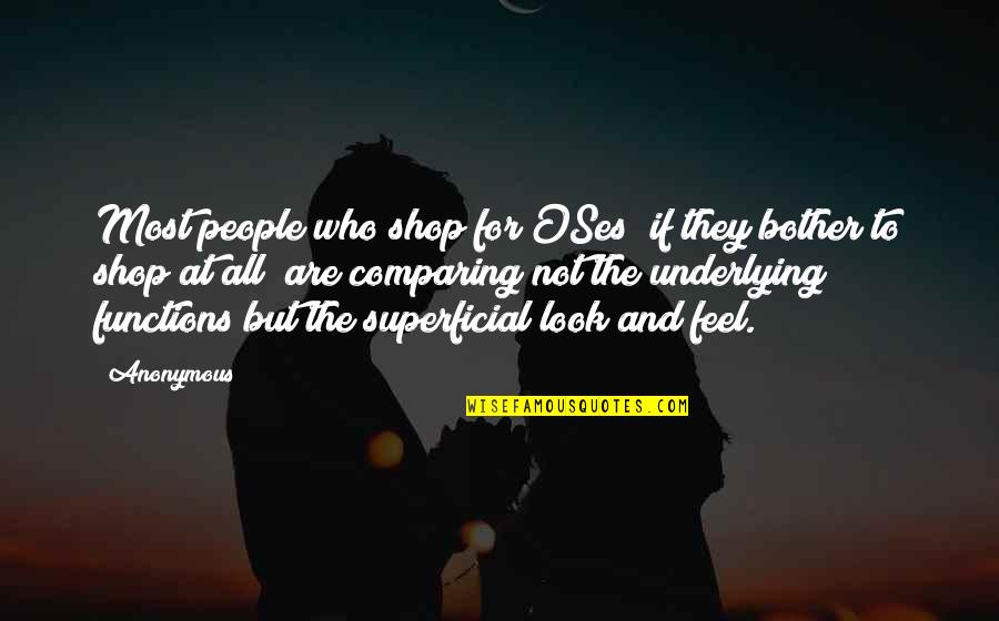 Non Superficial Quotes By Anonymous: Most people who shop for OSes (if they