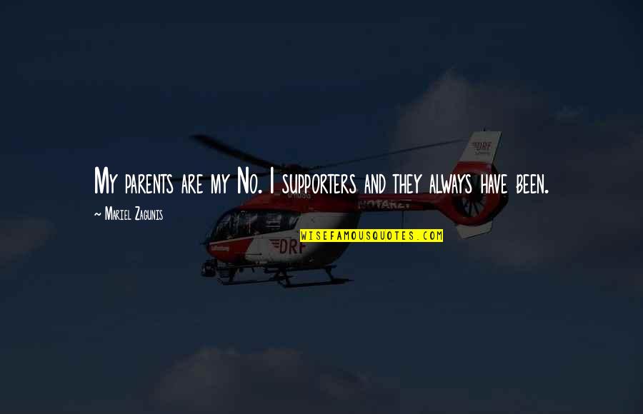 Non Supporters Quotes By Mariel Zagunis: My parents are my No. 1 supporters and Non Supporters Quotes By Mariel Zagunis: My parents are my No. 1 supporters and