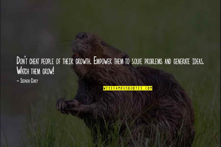 Non Sustainable Harvesting Quotes By Stephen Covey: Don't cheat people of their growth. Empower them Non Sustainable Harvesting Quotes By Stephen Covey: Don't cheat people of their growth. Empower them