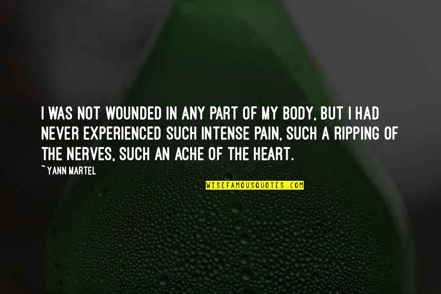 Non Sustainable Harvesting Quotes By Yann Martel: I was not wounded in any part of Non Sustainable Harvesting Quotes By Yann Martel: I was not wounded in any part of