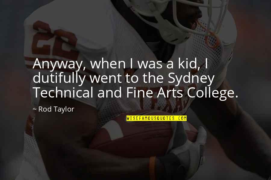 Non Technical Quotes By Rod Taylor: Anyway, when I was a kid, I dutifully