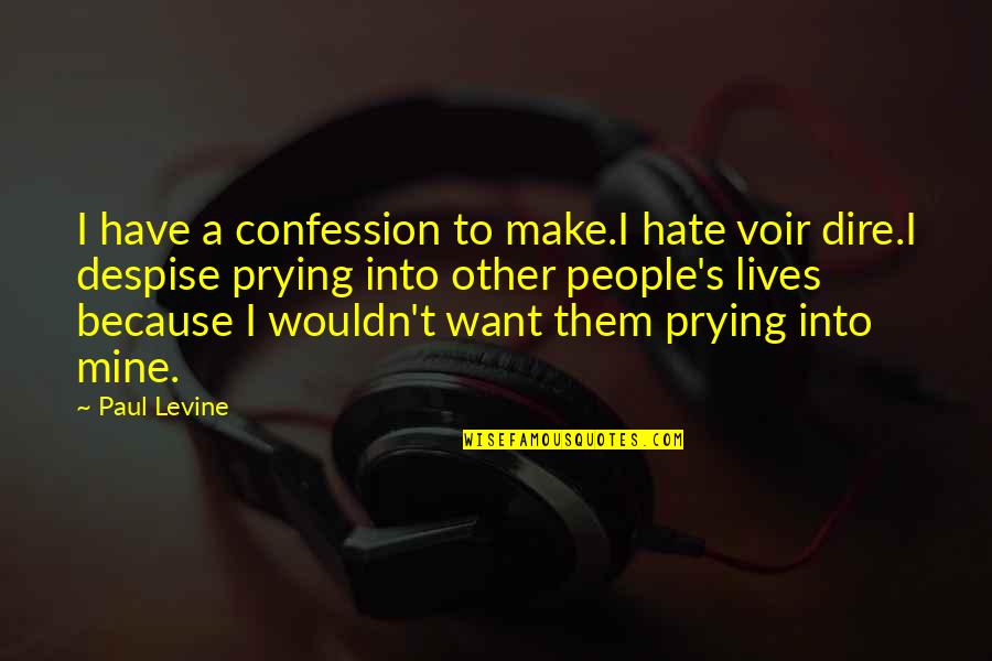Non Theistic Quotes By Paul Levine: I have a confession to make.I hate voir