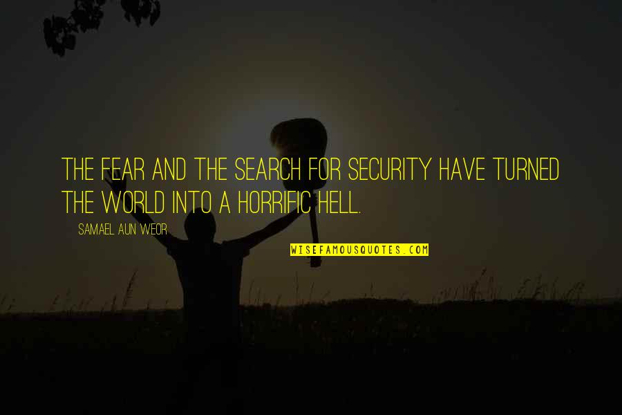 Non Theistic Quotes By Samael Aun Weor: The fear and the search for security have