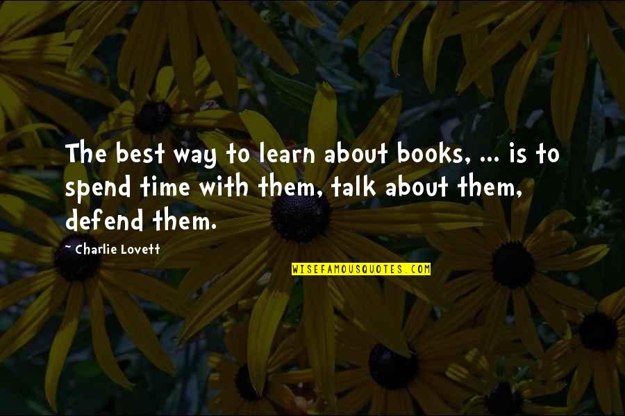 Non Traditional Funeral Quotes By Charlie Lovett: The best way to learn about books, ...