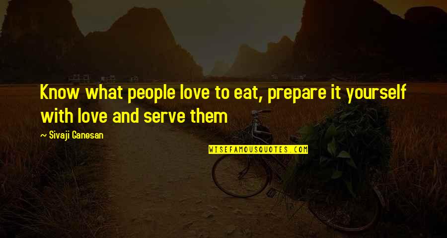 Non Traditional Marriage Quotes By Sivaji Ganesan: Know what people love to eat, prepare it