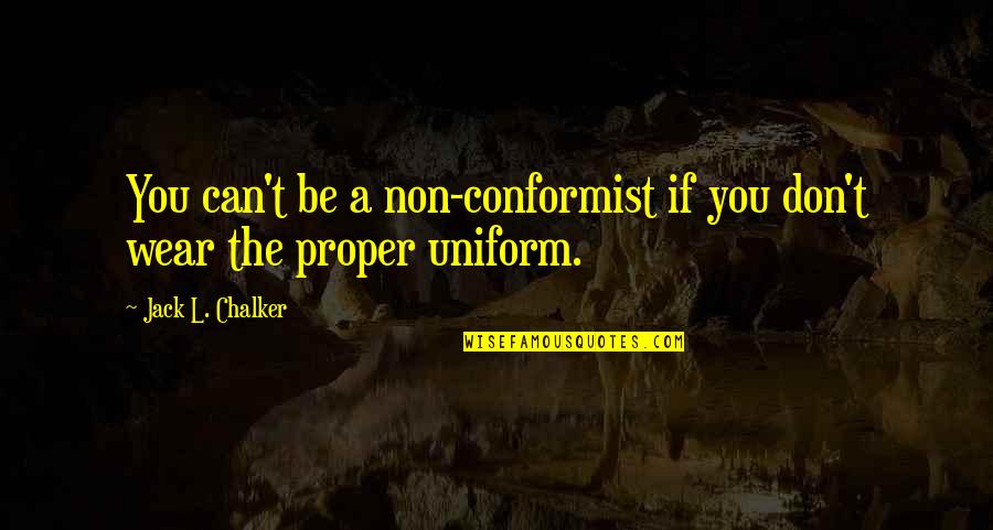 Non Uniform Quotes By Jack L. Chalker: You can't be a non-conformist if you don't