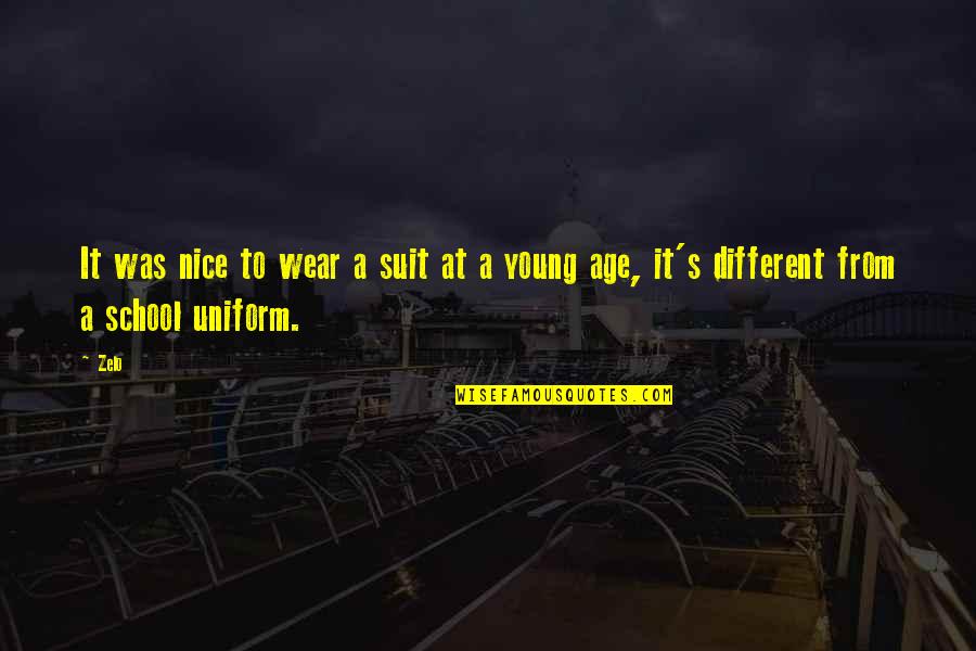 Non Uniform Quotes By Zelo: It was nice to wear a suit at