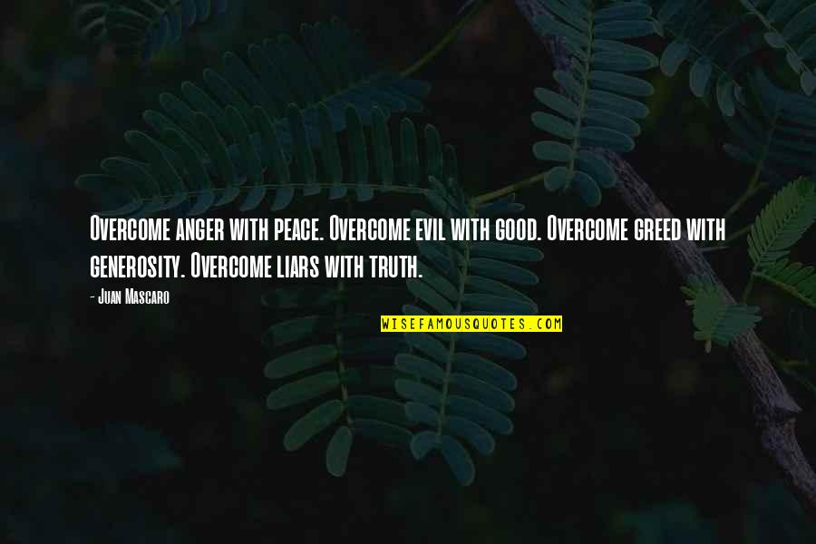 Non Veg English Quotes By Juan Mascaro: Overcome anger with peace. Overcome evil with good. Non Veg English Quotes By Juan Mascaro: Overcome anger with peace. Overcome evil with good.