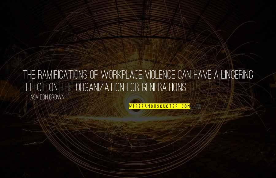 Non Vegetarian Funny Quotes By Asa Don Brown: The ramifications of workplace violence can have a