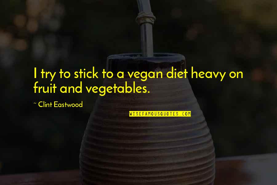 Non Vegetarian Funny Quotes By Clint Eastwood: I try to stick to a vegan diet Non Vegetarian Funny Quotes By Clint Eastwood: I try to stick to a vegan diet