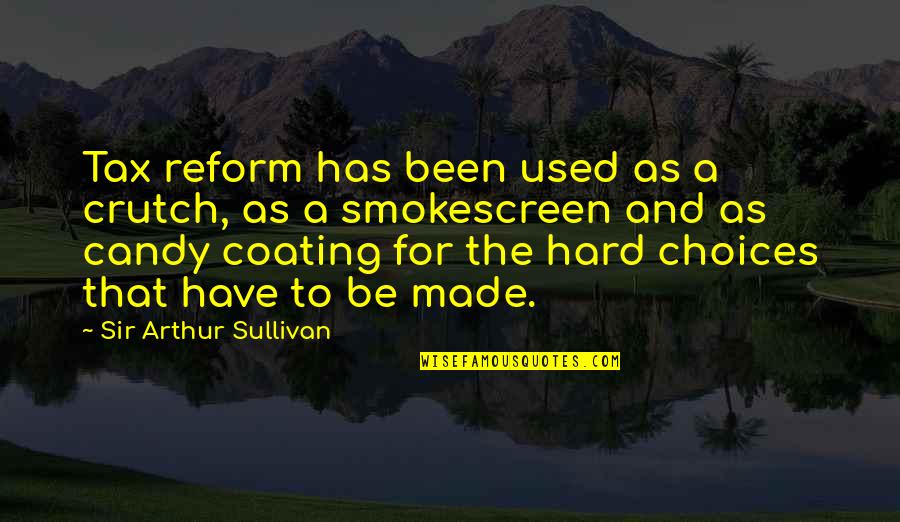 Non Verbal Autism Quotes By Sir Arthur Sullivan: Tax reform has been used as a crutch,