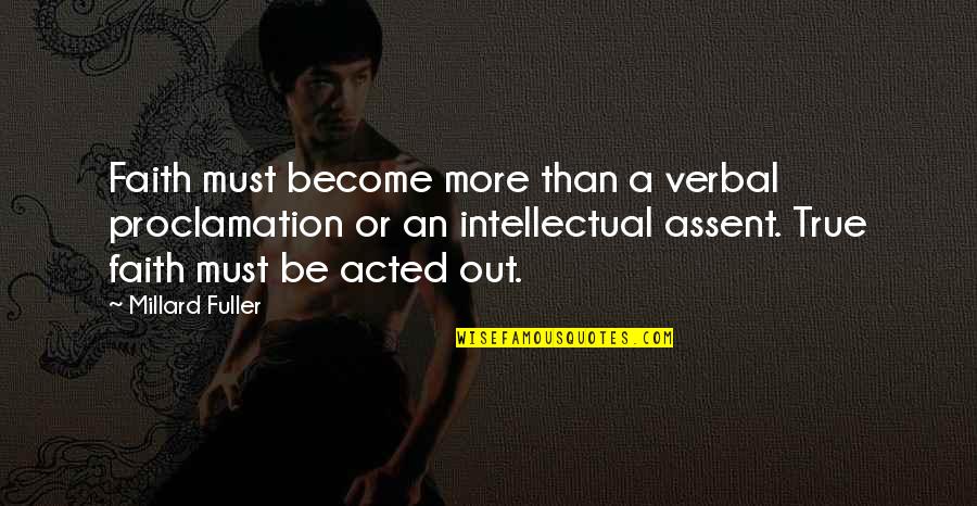 Non Verbal Quotes By Millard Fuller: Faith must become more than a verbal proclamation