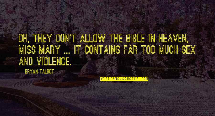 Non Violence Bible Quotes By Bryan Talbot: Oh, they don't allow the Bible in Heaven,