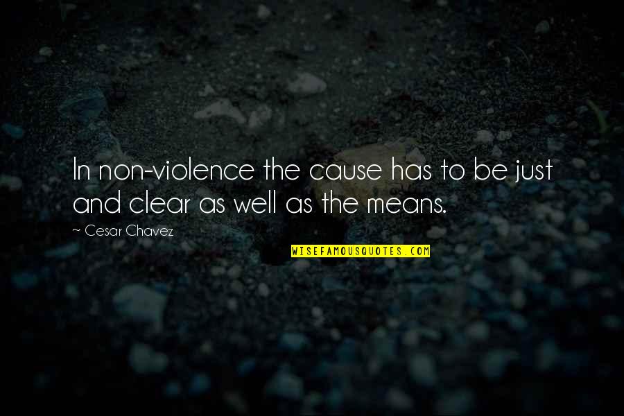 Non Violence Quotes By Cesar Chavez: In non-violence the cause has to be just