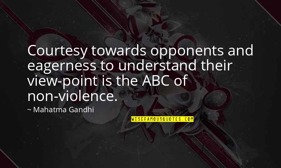 Non Violence Quotes By Mahatma Gandhi: Courtesy towards opponents and eagerness to understand their Non Violence Quotes By Mahatma Gandhi: Courtesy towards opponents and eagerness to understand their