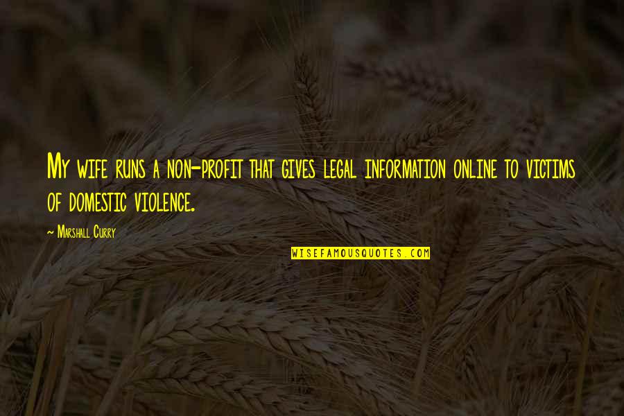 Non Violence Quotes By Marshall Curry: My wife runs a non-profit that gives legal Non Violence Quotes By Marshall Curry: My wife runs a non-profit that gives legal