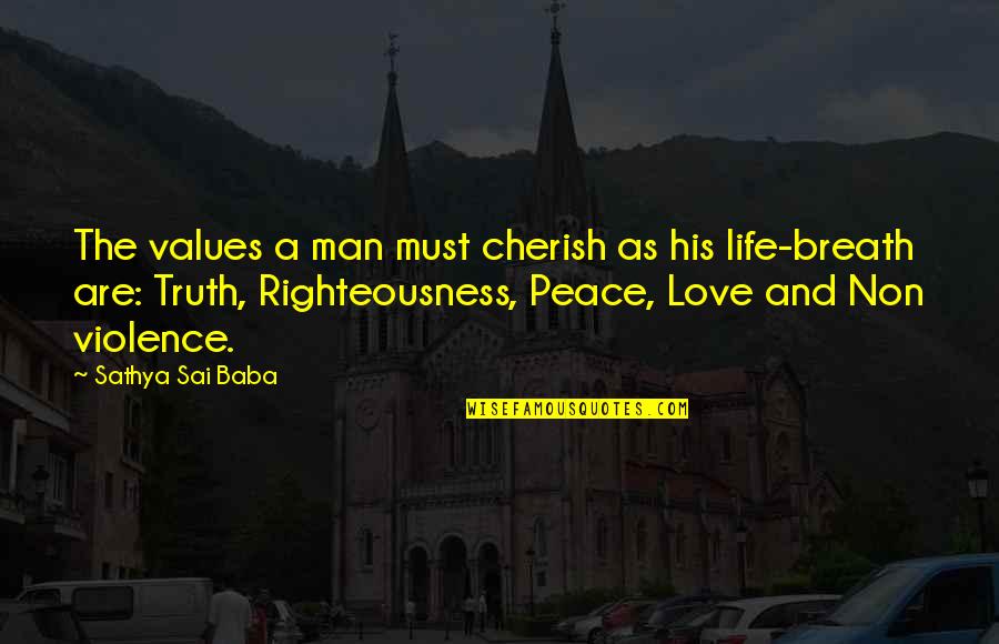 Non Violence Quotes By Sathya Sai Baba: The values a man must cherish as his