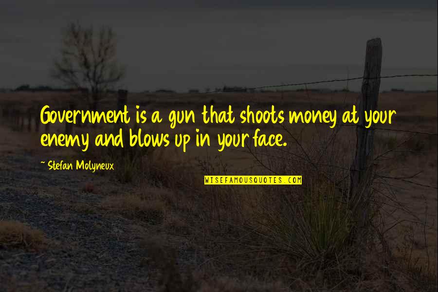 Non Violence Quotes By Stefan Molyneux: Government is a gun that shoots money at