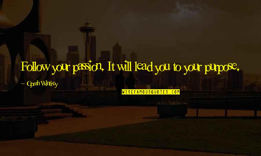 Non Wage Garnishment Quotes By Oprah Winfrey: Follow your passion. It will lead you to Non Wage Garnishment Quotes By Oprah Winfrey: Follow your passion. It will lead you to