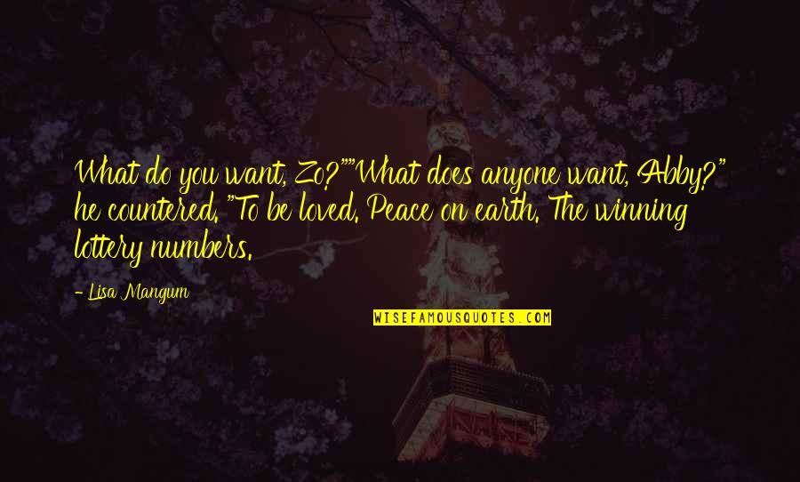 Non Winning Lottery Quotes By Lisa Mangum: What do you want, Zo?""What does anyone want, Non Winning Lottery Quotes By Lisa Mangum: What do you want, Zo?""What does anyone want,